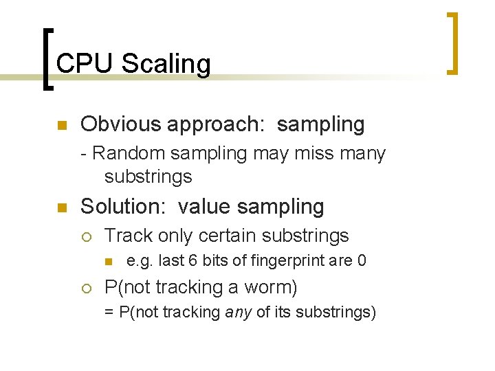 CPU Scaling n Obvious approach: sampling - Random sampling may miss many substrings n