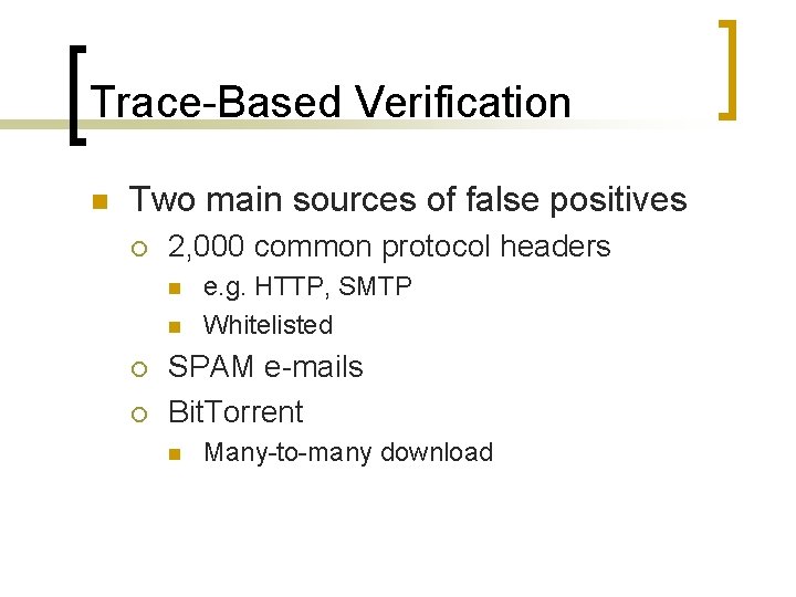 Trace-Based Verification n Two main sources of false positives ¡ 2, 000 common protocol