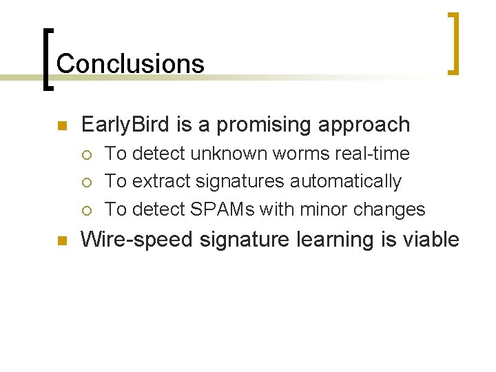 Conclusions n Early. Bird is a promising approach ¡ ¡ ¡ n To detect