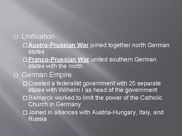 � Unification � Austro-Prussian War joined together north German states � Franco-Prussian War united