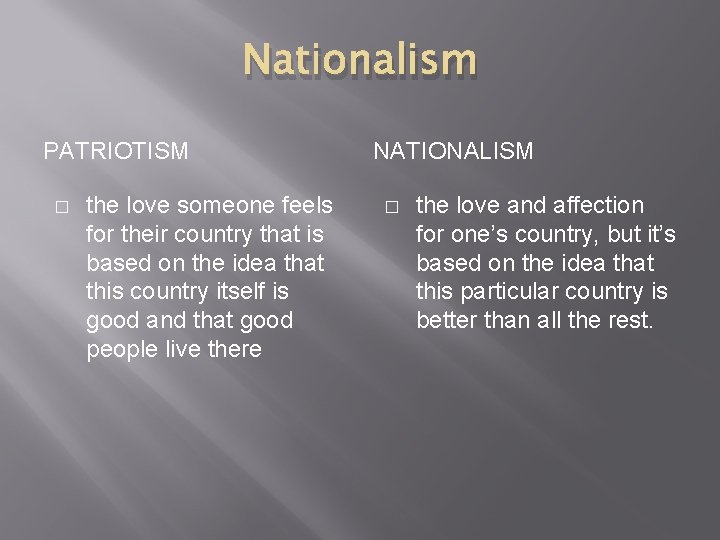 Nationalism PATRIOTISM � the love someone feels for their country that is based on