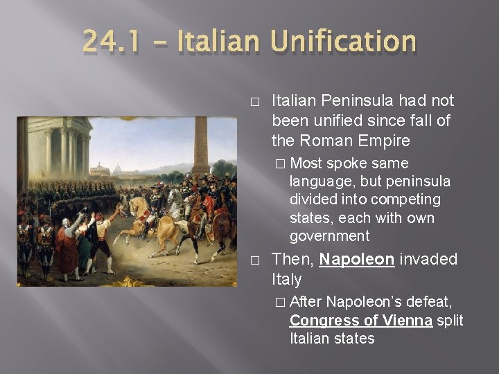 24. 1 – Italian Unification � Italian Peninsula had not been unified since fall
