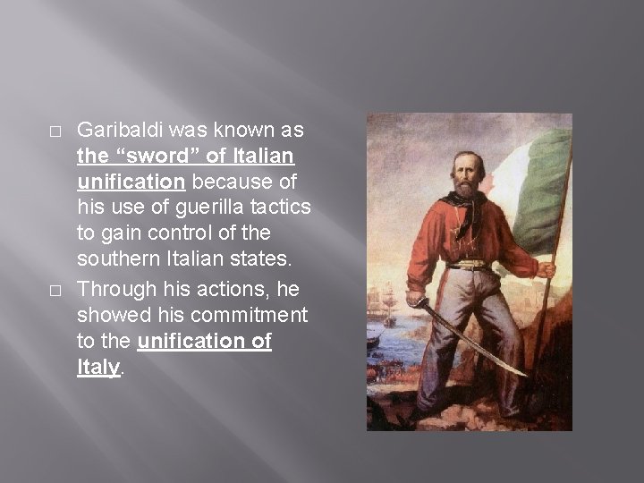 � � Garibaldi was known as the “sword” of Italian unification because of his