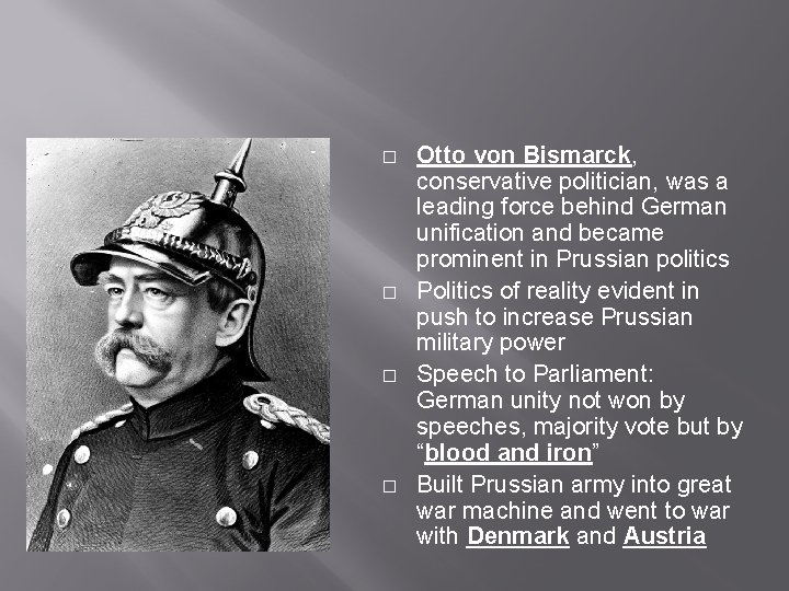 � � Otto von Bismarck, conservative politician, was a leading force behind German unification