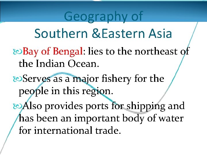 Geography of Southern &Eastern Asia Bay of Bengal: lies to the northeast of the
