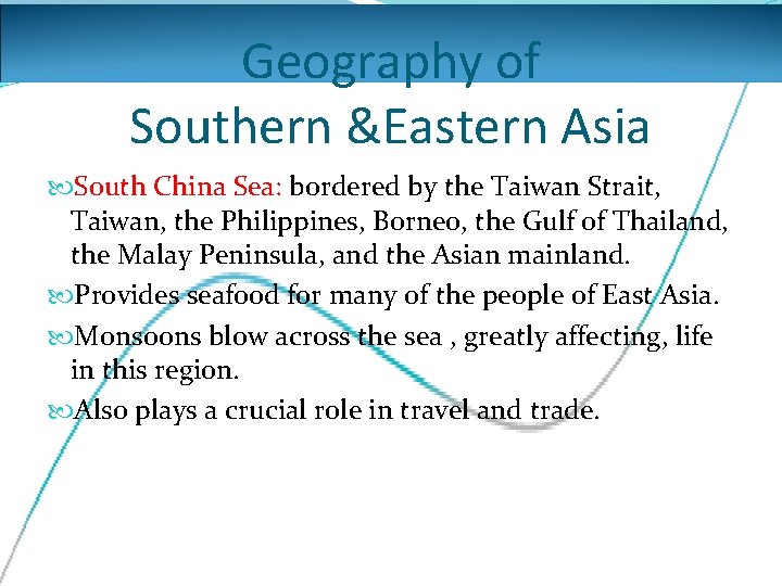 Geography of Southern &Eastern Asia South China Sea: bordered by the Taiwan Strait, Taiwan,