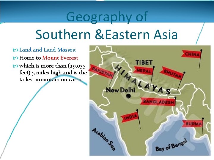 Geography of Southern &Eastern Asia Land Masses: Home to Mount Everest which is more