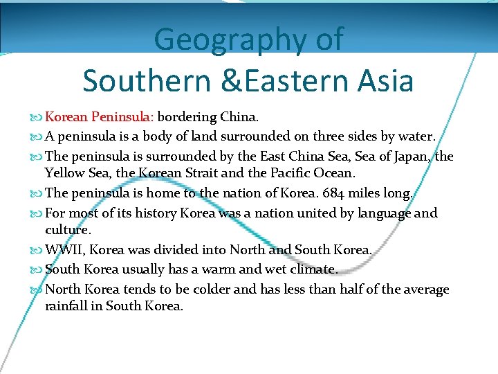 Geography of Southern &Eastern Asia Korean Peninsula: bordering China. A peninsula is a body