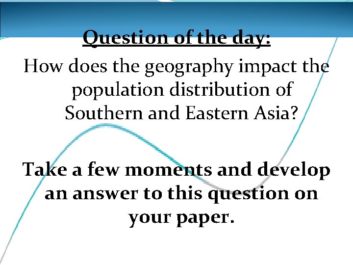 Question of the day: How does the geography impact the population distribution of Southern