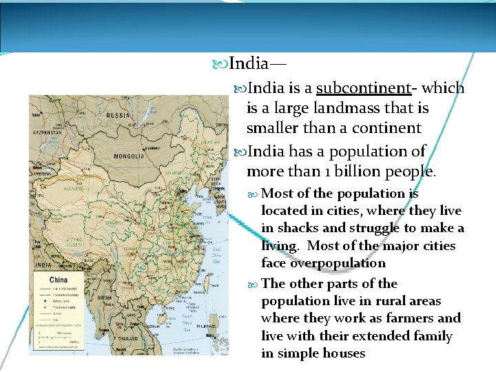  India— India is a subcontinent- which is a large landmass that is smaller