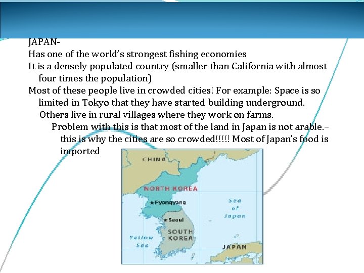 JAPANHas one of the world’s strongest fishing economies It is a densely populated country