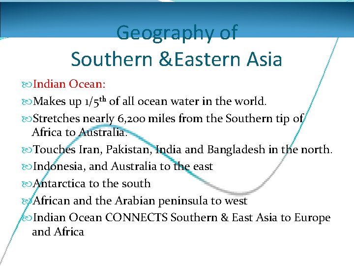 Geography of Southern &Eastern Asia Indian Ocean: Makes up 1/5 th of all ocean