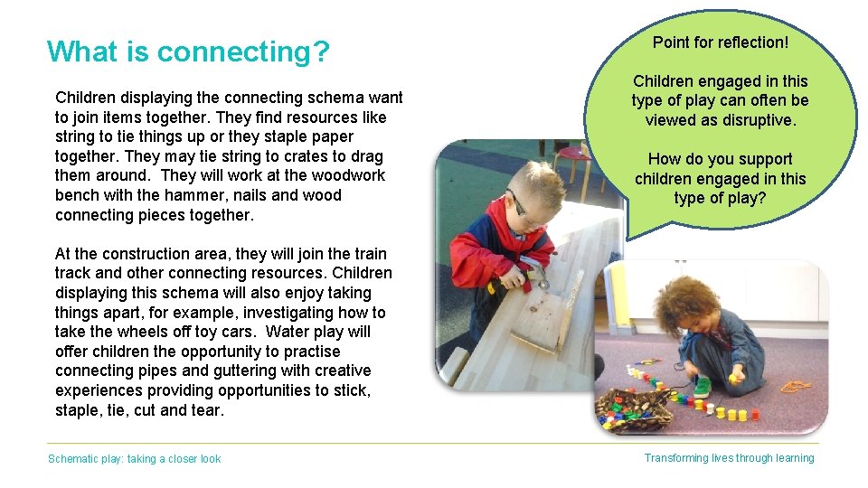 What is connecting? Children displaying the connecting schema want to join items together. They What is connecting? Children displaying the connecting schema want to join items together. They