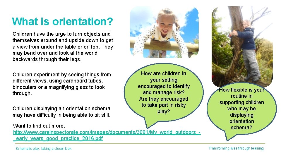 What is orientation? Children have the urge to turn objects and themselves around and What is orientation? Children have the urge to turn objects and themselves around and