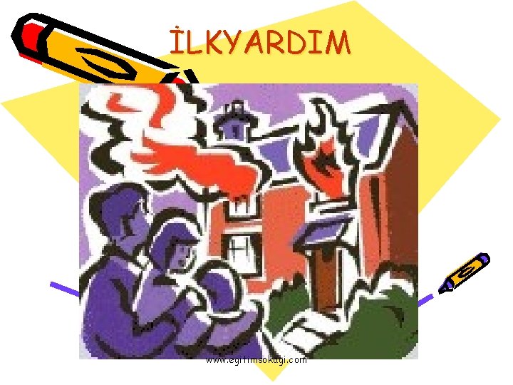 İLKYARDIM www. egitimsokagi. com 