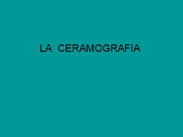 LA CERAMOGRAFIA 