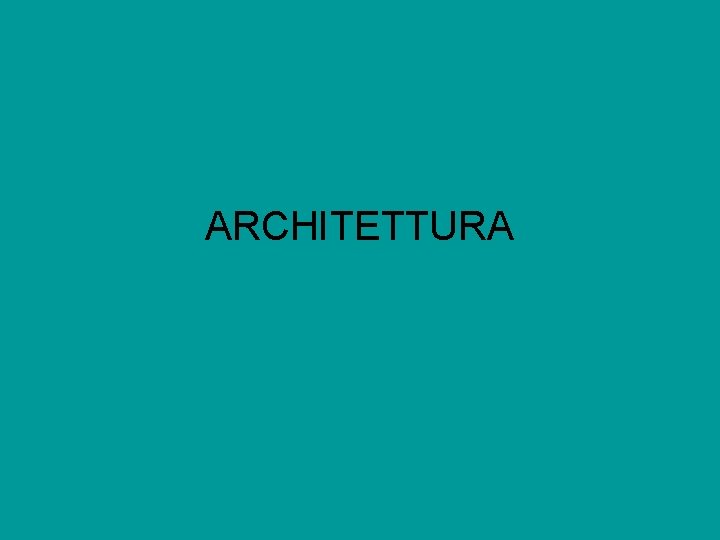 ARCHITETTURA 