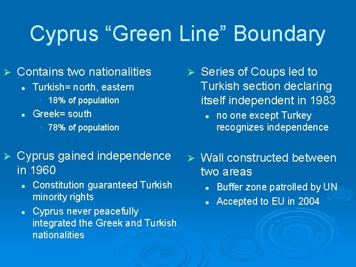 Cyprus “Green Line” Boundary Ø Contains two nationalities l Ø Turkish= north, eastern •