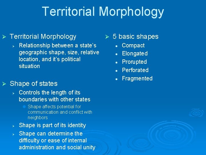 Territorial Morphology Ø Ø Relationship between a state’s geographic shape, size, relative location, and