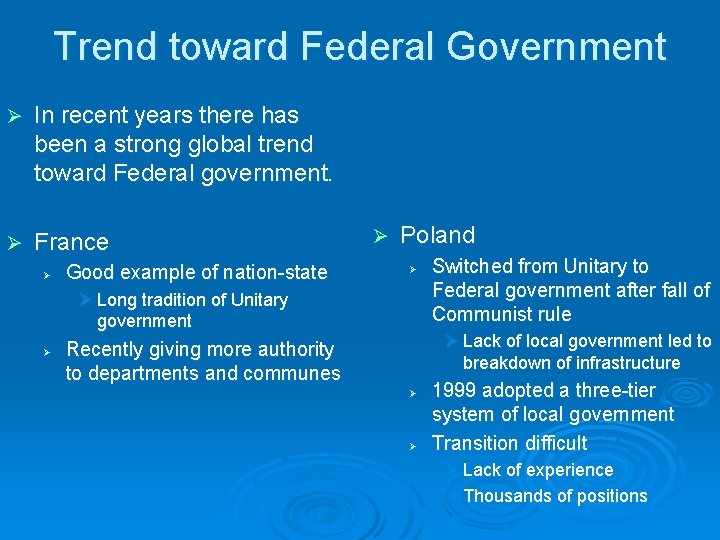 Trend toward Federal Government Ø In recent years there has been a strong global