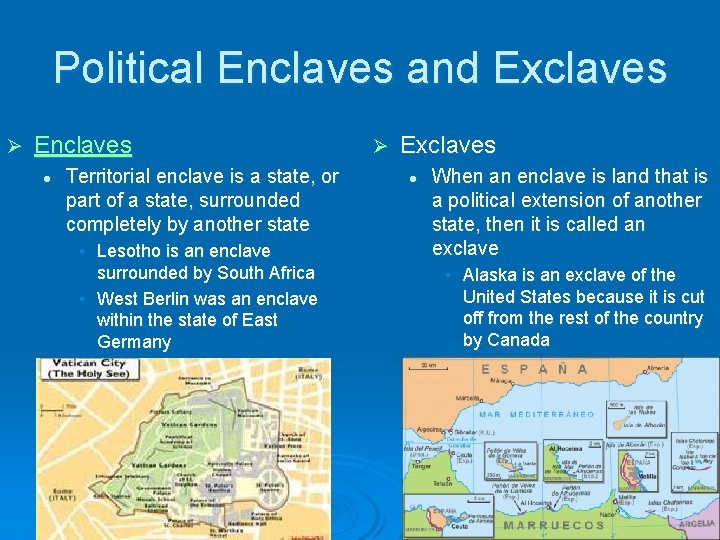 Political Enclaves and Exclaves Ø Enclaves l Territorial enclave is a state, or part