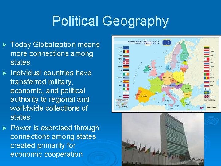 Political Geography Today Globalization means more connections among states Ø Individual countries have transferred