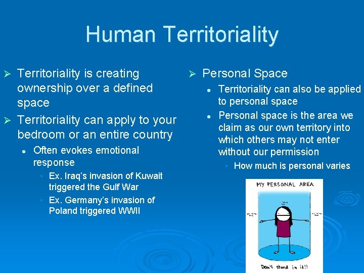 Human Territoriality is creating Ø Personal Space ownership over a defined l Territoriality can