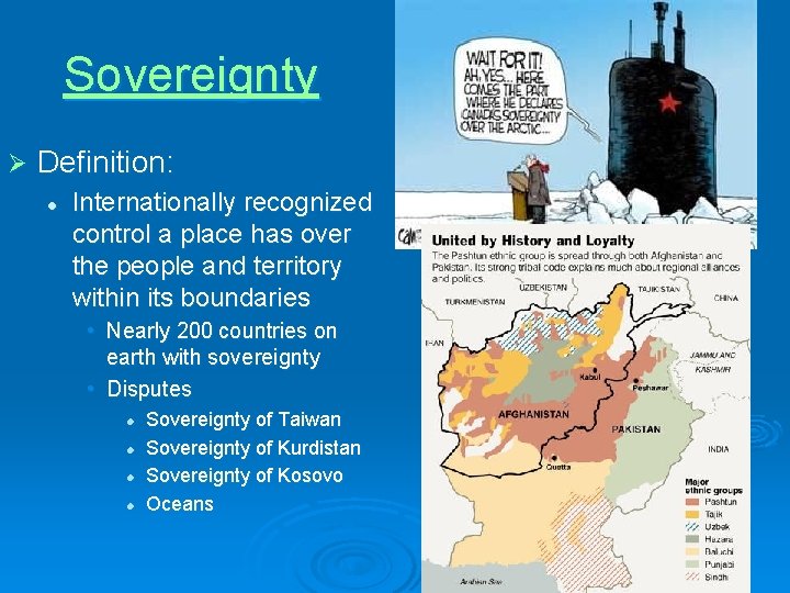 Sovereignty Ø Definition: l Internationally recognized control a place has over the people and