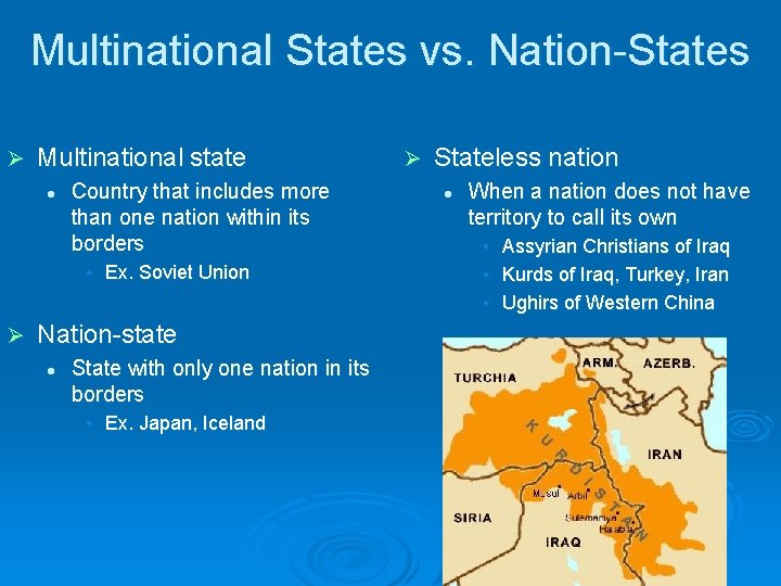 Multinational States vs. Nation-States Ø Multinational state l Country that includes more than one