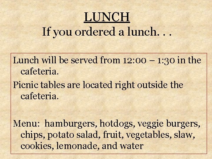 LUNCH If you ordered a lunch. . . Lunch will be served from 12: