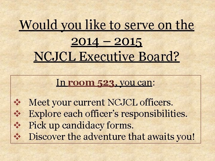 Would you like to serve on the 2014 – 2015 NCJCL Executive Board? In