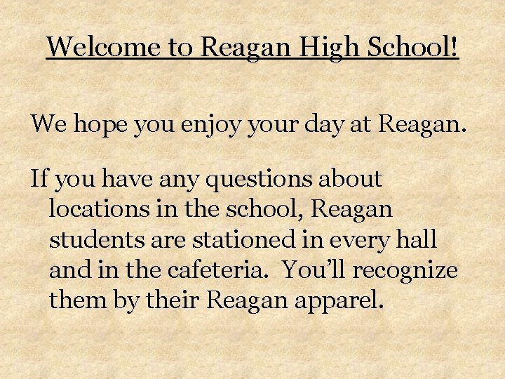 Welcome to Reagan High School! We hope you enjoy your day at Reagan. If