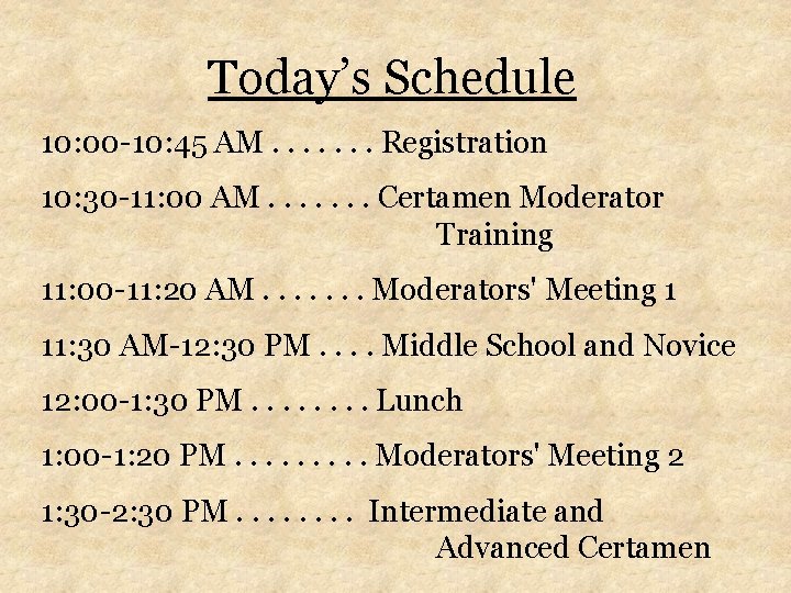 Today’s Schedule 10: 00 -10: 45 AM. . . . Registration 10: 30 -11: