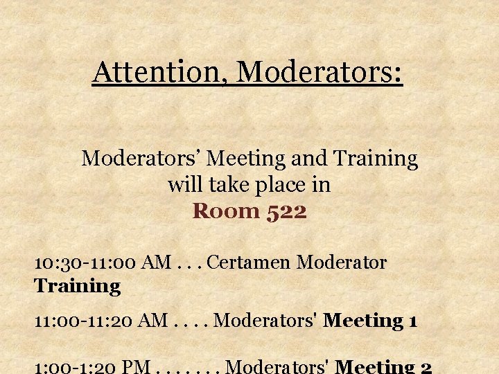 Attention, Moderators: Moderators’ Meeting and Training will take place in Room 522 10: 30