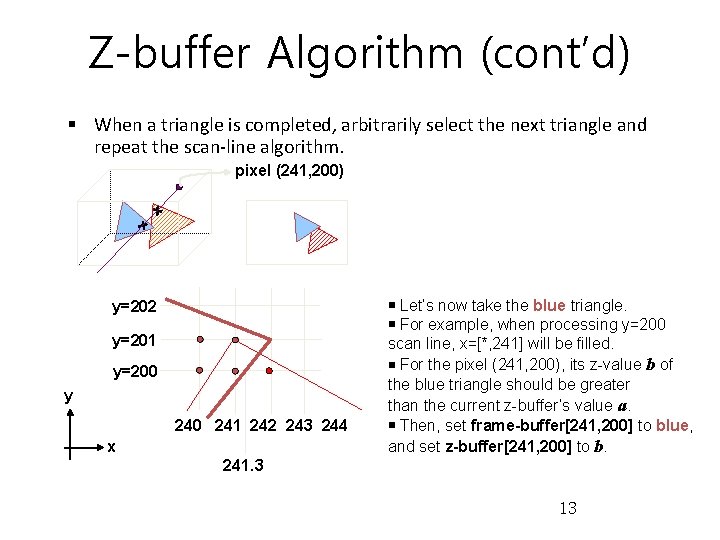 Z-buffer Algorithm (cont’d) § When a triangle is completed, arbitrarily select the next triangle
