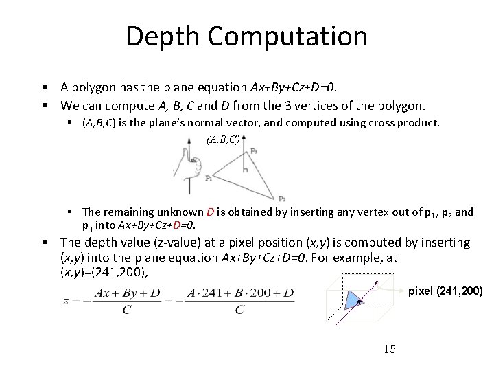Depth Computation § A polygon has the plane equation Ax+By+Cz+D=0. § We can compute