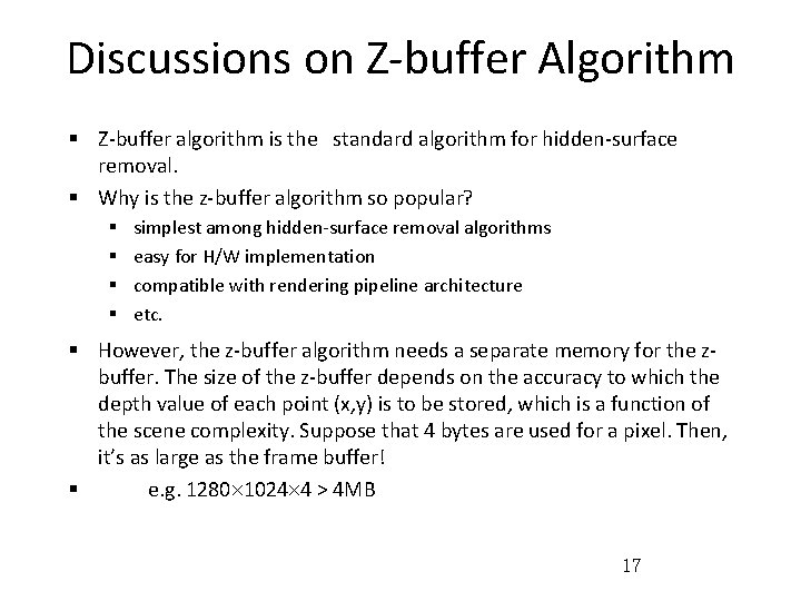 Discussions on Z-buffer Algorithm § Z-buffer algorithm is the standard algorithm for hidden-surface removal.