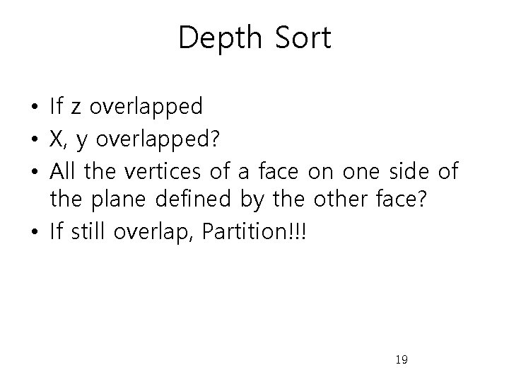 Depth Sort • If z overlapped • X, y overlapped? • All the vertices