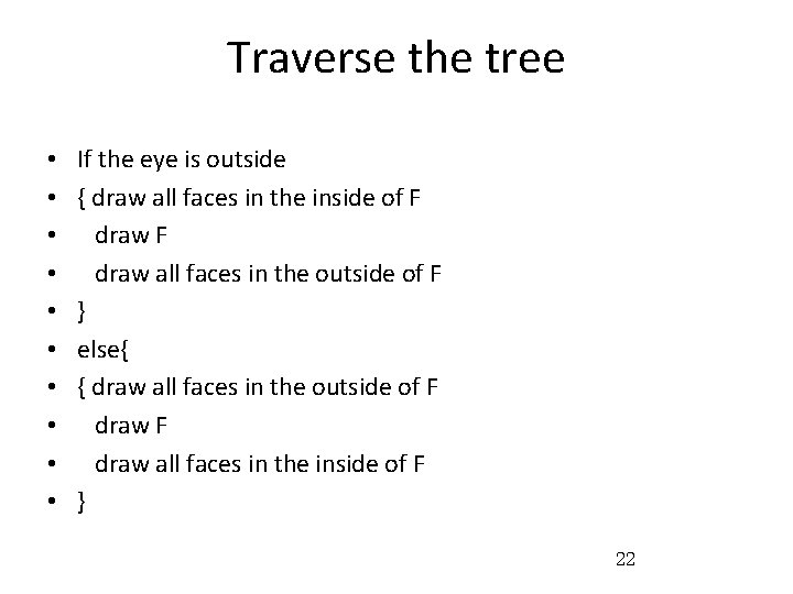 Traverse the tree • • • If the eye is outside { draw all
