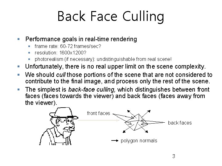 Back Face Culling § Performance goals in real-time rendering § frame rate: 60 -72