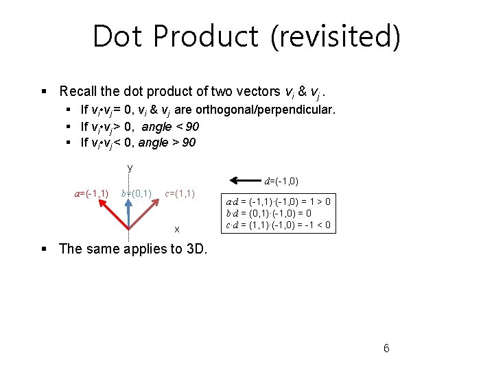 Dot Product (revisited) § Recall the dot product of two vectors vi & vj.