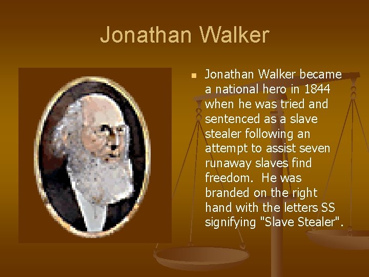 Jonathan Walker n Jonathan Walker became a national hero in 1844 when he was