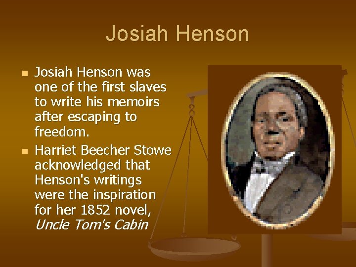 Josiah Henson n n Josiah Henson was one of the first slaves to write
