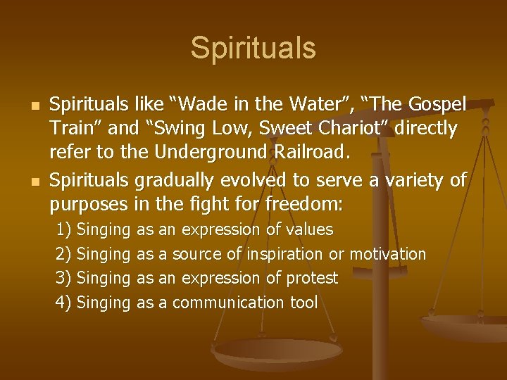 Spirituals n n Spirituals like “Wade in the Water”, “The Gospel Train” and “Swing