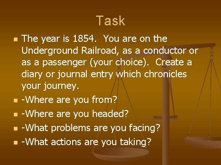 Task n n n The year is 1854. You are on the Underground Railroad,
