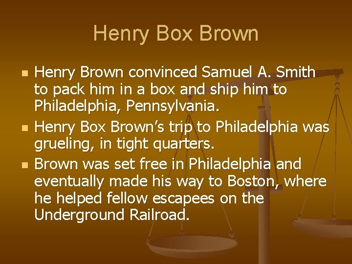 Henry Box Brown n Henry Brown convinced Samuel A. Smith to pack him in