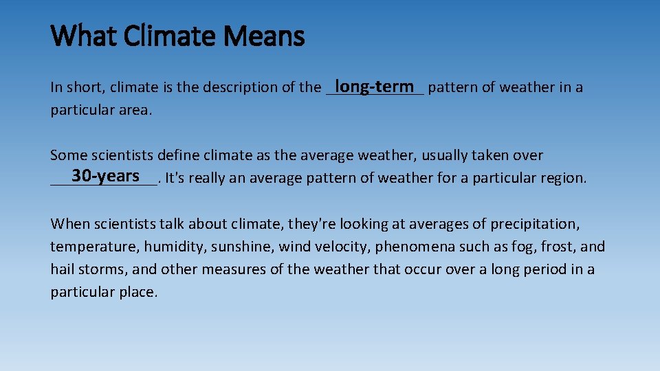 What Climate Means In short, climate is the description of the ______ long-term pattern