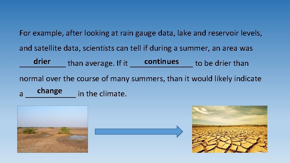 For example, after looking at rain gauge data, lake and reservoir levels, and satellite