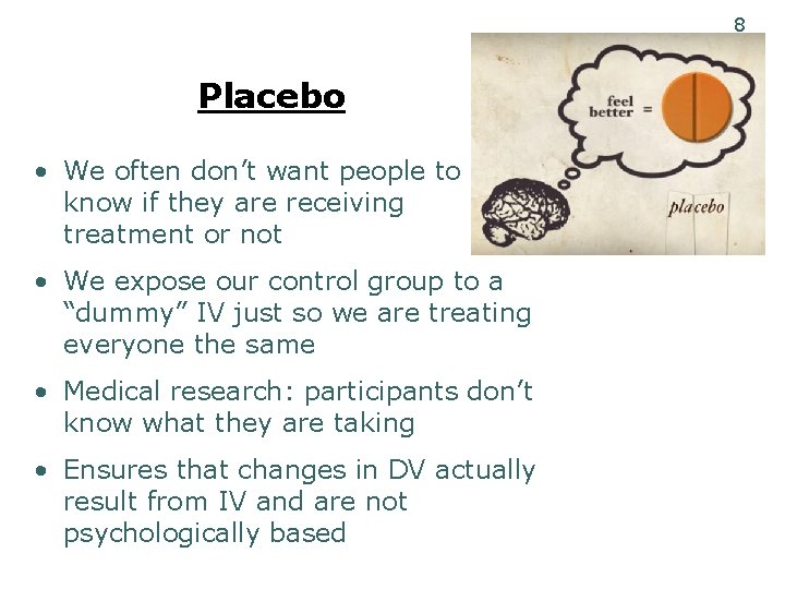 8 Placebo • We often don’t want people to know if they are receiving