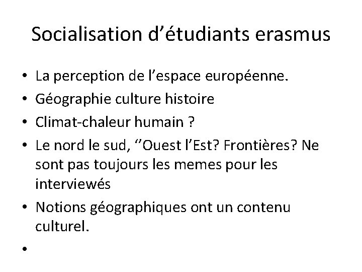 Socialisation d’étudiants erasmus La perception de l’espace européenne. Géographie culture histoire Climat-chaleur humain ?